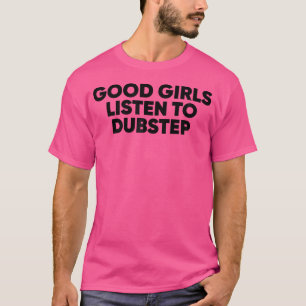 Camiseta Garotas Boas Escutam Dubstep Dubstep Edm Rave
