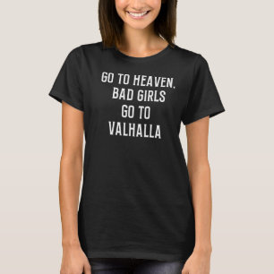 Camiseta Garotas Boas Vão Para O Céu, Meninas Más Vão Para 