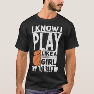 Camiseta Garotas De Basquete - Eu Sei Que Brinco Como Uma G
