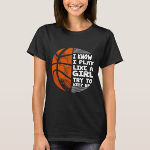 Camiseta Garotas De Basquete - Eu Sei Que Brinco Como Uma G