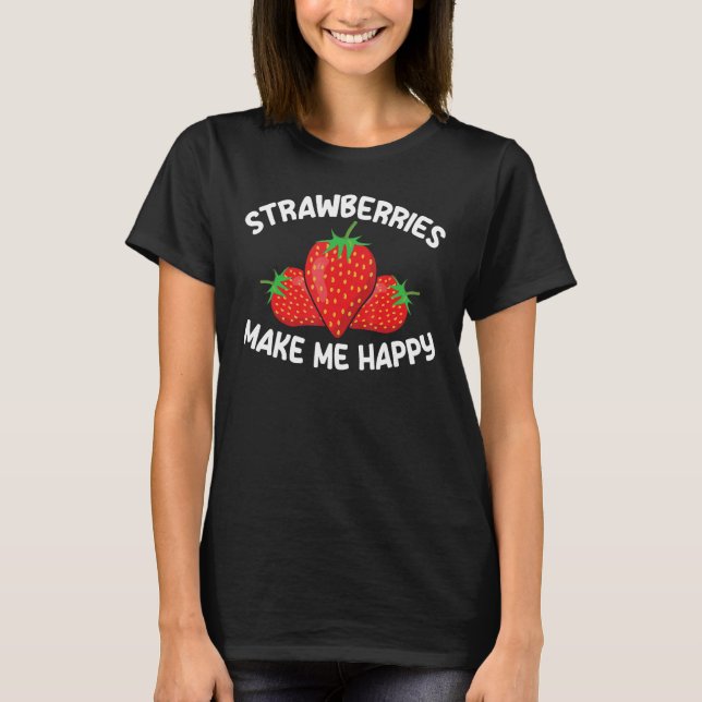 Camiseta Garotas Frutas Morangos Me Fazem Feliz Morango (Frente)