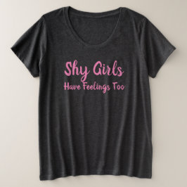Camiseta Garotas Tímidas Têm Sentimentos Também