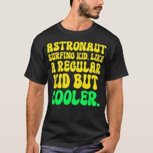 Camiseta Garoto Astronauta Surfista. Como um garoto normal,