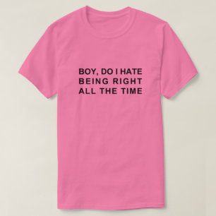 CAMISETA GAROTO, COMO EU ODEIO ESTAR SEMPRE CERTO