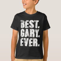 Gary Ever Aniversário Nome Shirt Humor Piada Gary