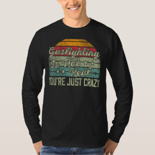 Camiseta Gaslight não é real você está apenas dizendo loucu