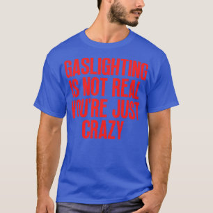 Camiseta Gaslight não é real, você só está louco 2