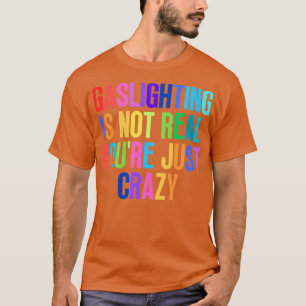 Camiseta Gaslight não é real, você só está louco 3