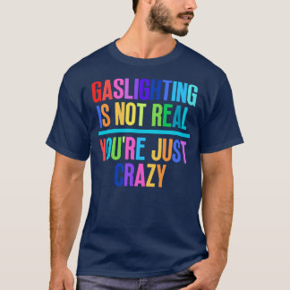 Camiseta Gaslight não é real, você só está louco 4