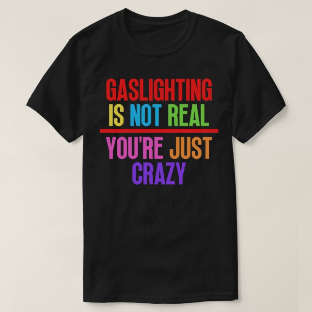Camiseta Gaslight Não É Verdadeiro Você Só Está Louco 12 (Frente do Design)