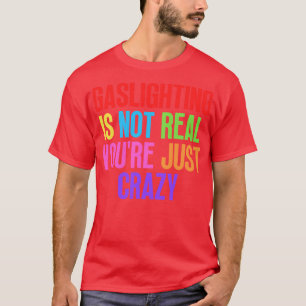 Camiseta Gaslight Não É Verdadeiro Você Só Está Louco 15