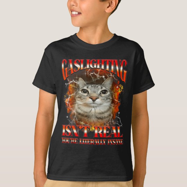 Camiseta Gaslighting Isnt Real Funny Cat Meme Bootleg Graph (Frente)