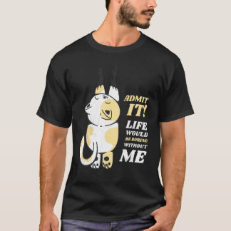 Camiseta Gato Admito que a Vida Seria Chata Sem Mim 1