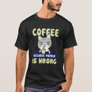 Camiseta Gato Bebedor de Café Porque Assassinato é Errado
