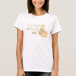 Camiseta Gato de Brilho Dourado Você Não Me Merece