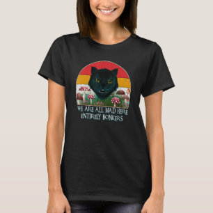 Camiseta Gato de Cheshire Nós Estamos Todos Loucos Aqui Div