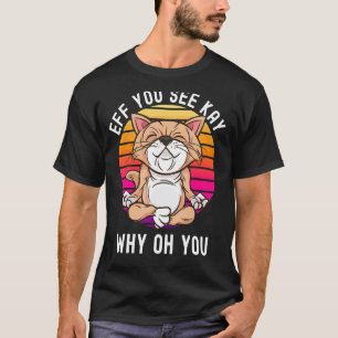 Camiseta Gato de Ioga Ef Você Vê Kay Por Que Oh Você Sarcá