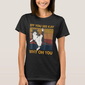 Camiseta Gato de ioga, Eff You See Kay Cat Why Oh You