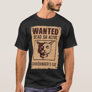 Camiseta Gato de Schrödinger Ciência Procurado Morto & Vivo