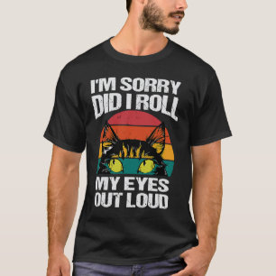 Camiseta gato Desculpe, eu rolar meus olhos em voz alta sar