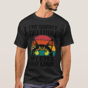 Camiseta gato Desculpe, eu rolar meus olhos em voz alta sar
