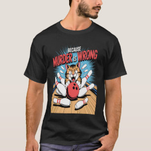 Camiseta Gato Engraçado de Boliche Porque Assassinato é Err
