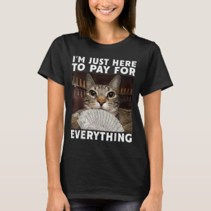 Camiseta Gato Engraçado Estou Aqui Apenas para Pagar por Tu