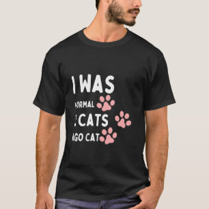 Camiseta Gato engraçado Eu Era Normal 3 Gatos Atrás Gato Fi