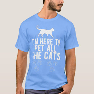 Camiseta Gato Engraçado, Lover, Estou Aqui Para Pet Todos O