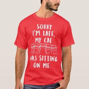 Camiseta gato engraçado me desculpe por estar atrasado meu 