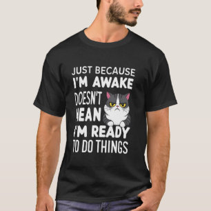 Camiseta Gato Engraçado Só Porque Estou Acordado