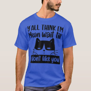 Camiseta Gato Engraçado, vocês acham que sou má, esperem at