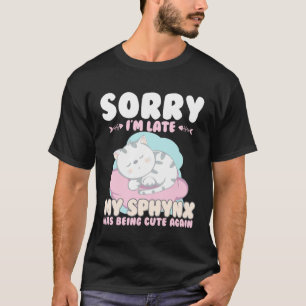 Camiseta Gato Fofo  Desculpe o Atraso Meu Sphynx Sendo Fofo