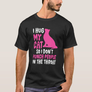 Camiseta Gato I Abraço Meu Gato Para Não Socar Pessoas Na G