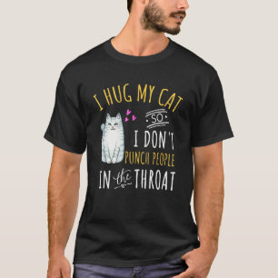 Camiseta Gato I Abraço Meu Gato Para Não Socar Pessoas Na G
