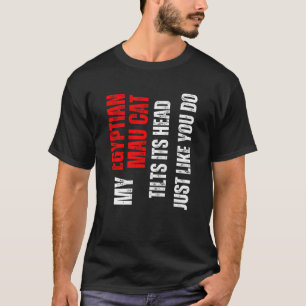 Camiseta gato Mau egípcio meu gato Mau egípcio inclina a ca