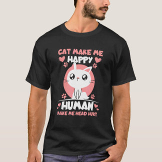 Camiseta Gato Me Faz Feliz Humano Me Dói a Cabeça