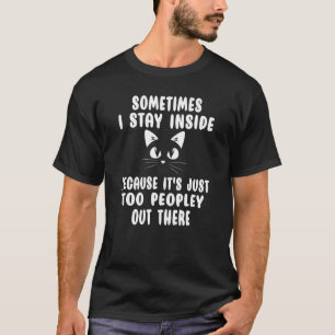 Camiseta Gato Negro às vezes fico Dentro porque é muito