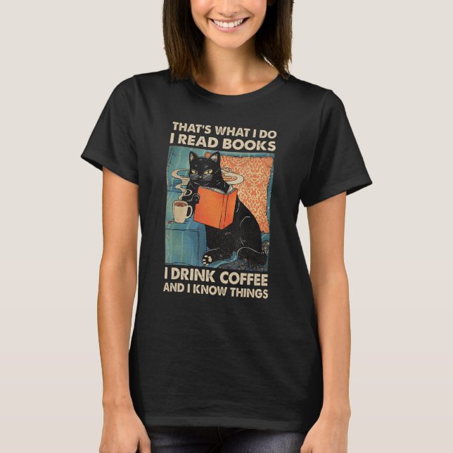 Camiseta Gato Negro Eu Li Livros Eu Bebo Café E Eu Sei (Frente)