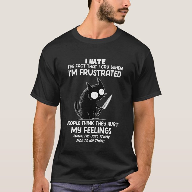 Camiseta Gato Odeio o Fato de que Choro Quando Estou Frustr (Frente)