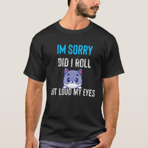 Camiseta Gato Olho de Gato Desculpe Eu Rolei Meus Olhos Alt