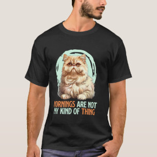 Camiseta Gato Persa MANHÃS NÃO SÃO MINHA COISA Engraçado