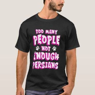 Camiseta Gato Persa MUITAS PESSOAS NÃO O Suficiente PERSAS 