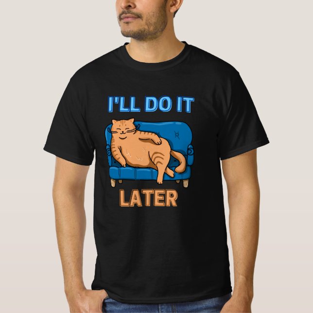 Camiseta Gato Preguiçoso Eu Farei Mais Tarde Gato Giro (Frente)