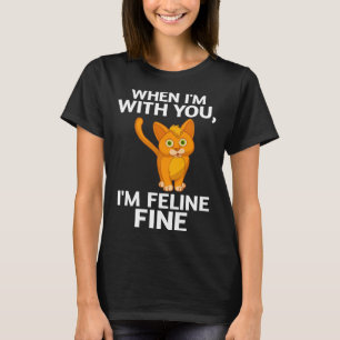 Camiseta Gato quando estou com você, sou Felino, Belo Pun