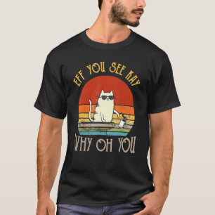 Camiseta Gato Retro Eff You See Kay Why Oh You