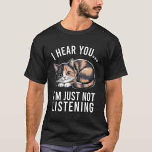 Camiseta Gato Tortoiseshell Engraçado Eu Ouço Você Estou Ap