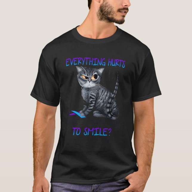 Camiseta Gato Tudo Dói E Você Quer Que Eu Sorria Rheu (Frente)