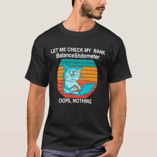 Camiseta Gato Verifique meu saldo bancárioMerdaômetro que