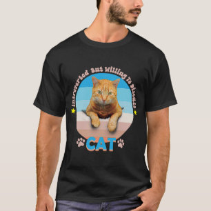 Camiseta Gatos Apresentados Mas Dispostos A Discutir Cat